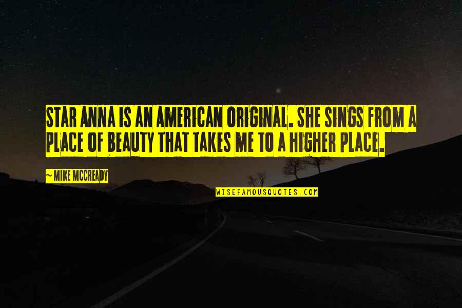 She Is My Star Quotes By Mike McCready: Star Anna is an American original. She sings She Is My Star Quotes By Mike McCready: Star Anna is an American original. She sings