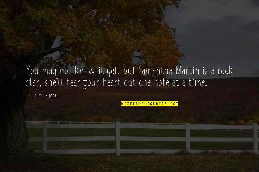 She Is My Star Quotes By Serena Ryder: You may not know it yet, but Samantha She Is My Star Quotes By Serena Ryder: You may not know it yet, but Samantha