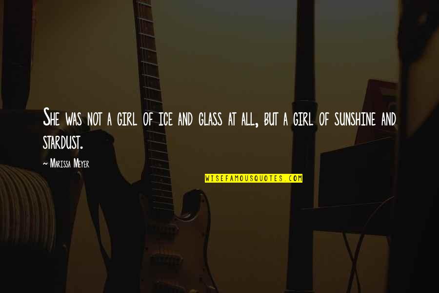 She Is My Sunshine Quotes By Marissa Meyer: She was not a girl of ice and