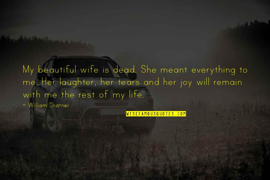 She Is My Wife Quotes By William Shatner: My beautiful wife is dead. She meant everything