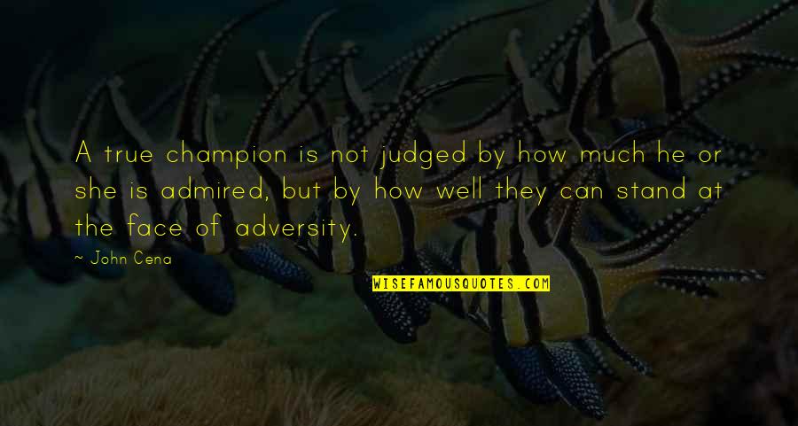 She Is Not Well Quotes By John Cena: A true champion is not judged by how She Is Not Well Quotes By John Cena: A true champion is not judged by how