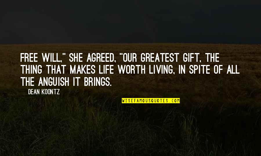 She Is Not Worth It Quotes By Dean Koontz: Free will," she agreed, "our greatest gift, the