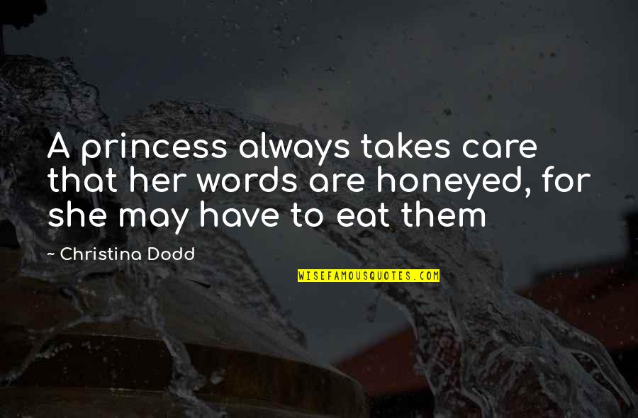 She Is Princess Quotes By Christina Dodd: A princess always takes care that her words