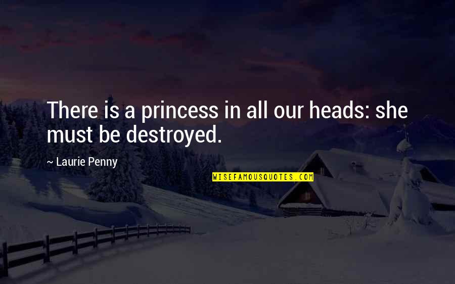 She Is Princess Quotes By Laurie Penny: There is a princess in all our heads: