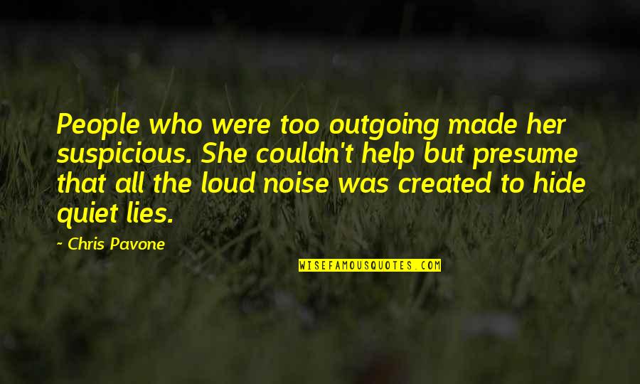 She Is Quiet Quotes By Chris Pavone: People who were too outgoing made her suspicious.