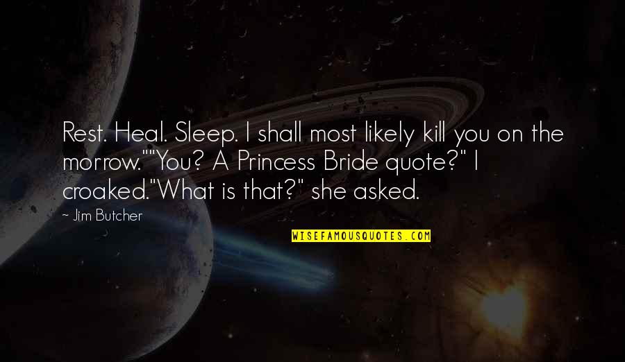 She Is Quote Quotes By Jim Butcher: Rest. Heal. Sleep. I shall most likely kill