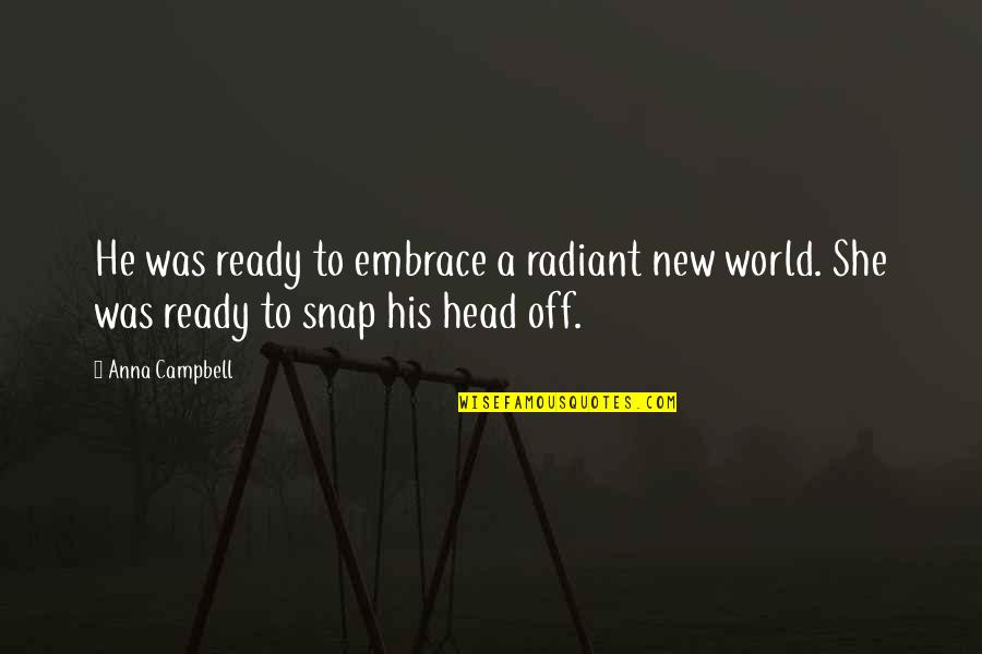 She Is Radiant Quotes By Anna Campbell: He was ready to embrace a radiant new