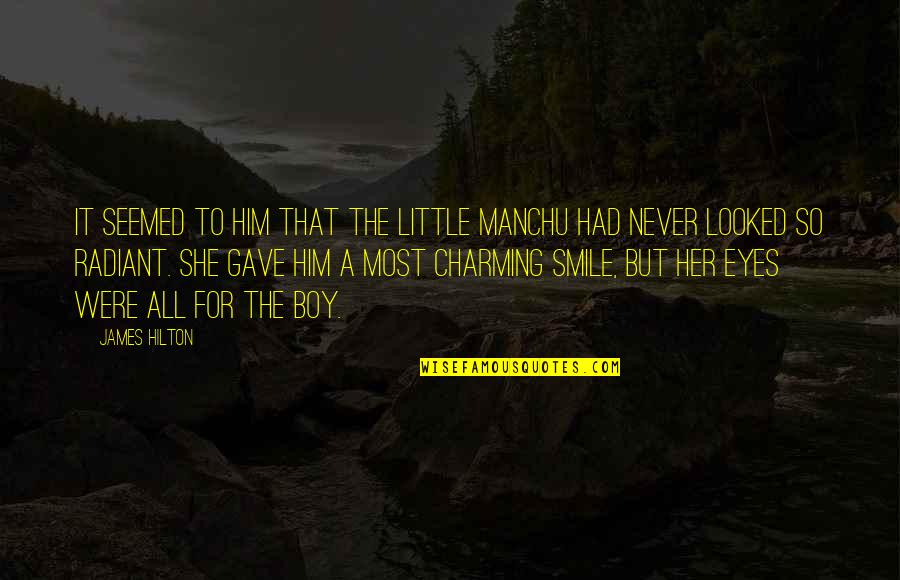 She Is Radiant Quotes By James Hilton: It seemed to him that the little Manchu