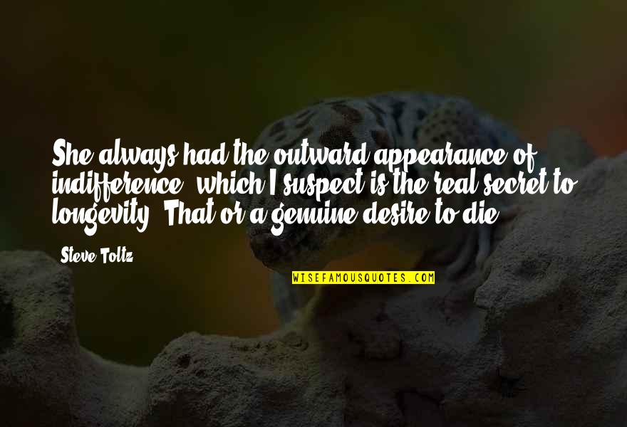 She Is Real Quotes By Steve Toltz: She always had the outward appearance of indifference,