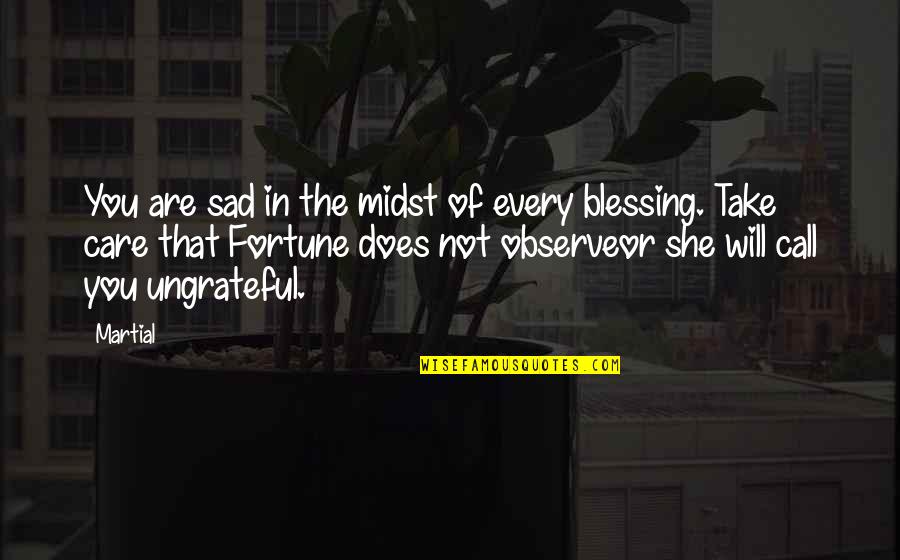 She Is Sad Quotes By Martial: You are sad in the midst of every She Is Sad Quotes By Martial: You are sad in the midst of every