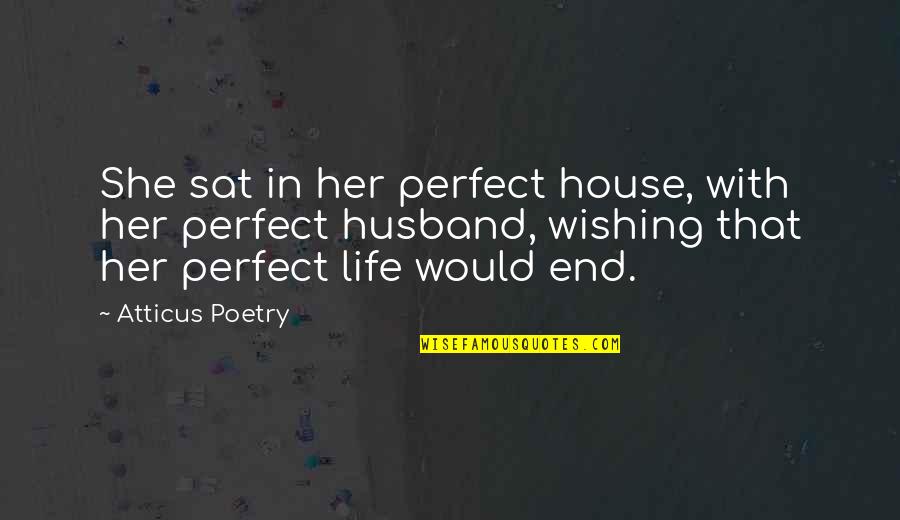 She Is So Perfect Quotes By Atticus Poetry: She sat in her perfect house, with her