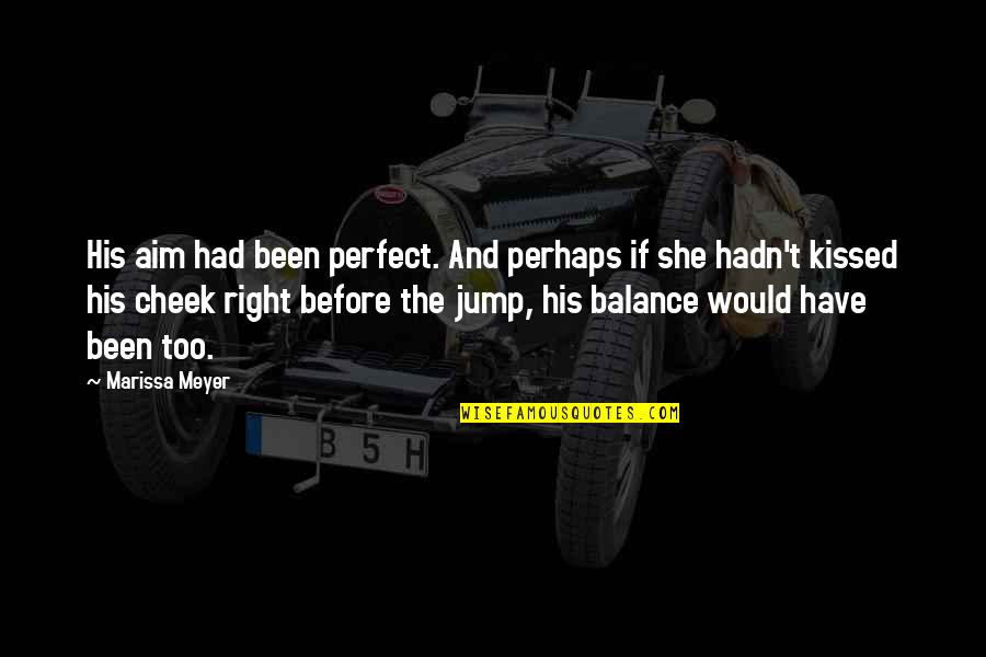 She Is So Perfect Quotes By Marissa Meyer: His aim had been perfect. And perhaps if