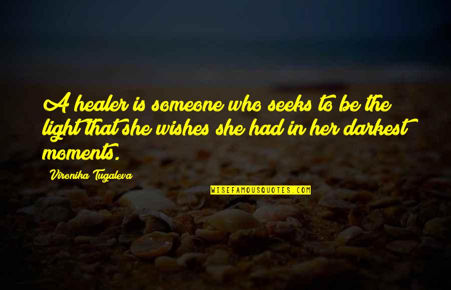 She Is Someone Quotes By Vironika Tugaleva: A healer is someone who seeks to be