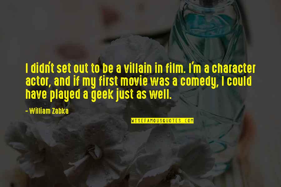 She Is Special To Me Quotes By William Zabka: I didn't set out to be a villain She Is Special To Me Quotes By William Zabka: I didn't set out to be a villain