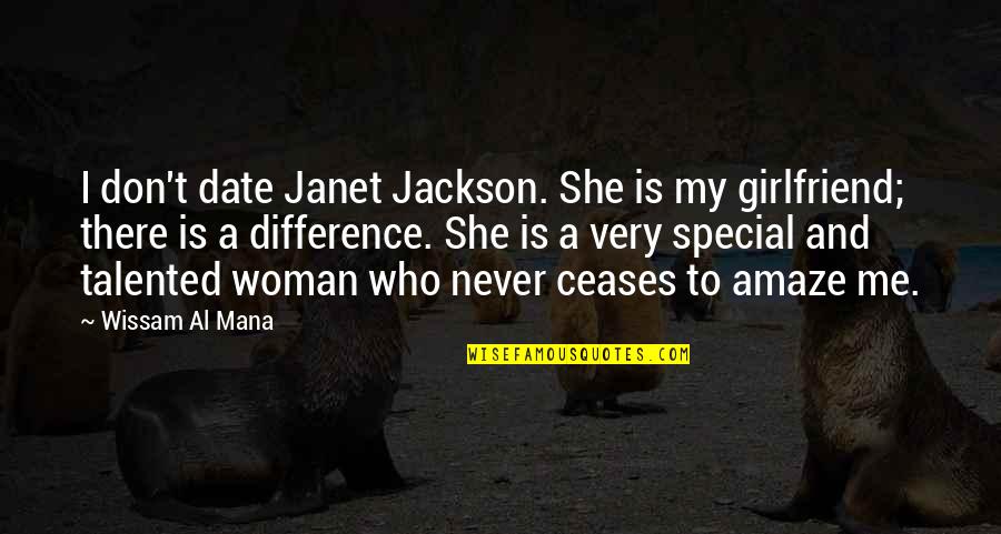 She Is The Best Girlfriend Quotes By Wissam Al Mana: I don't date Janet Jackson. She is my