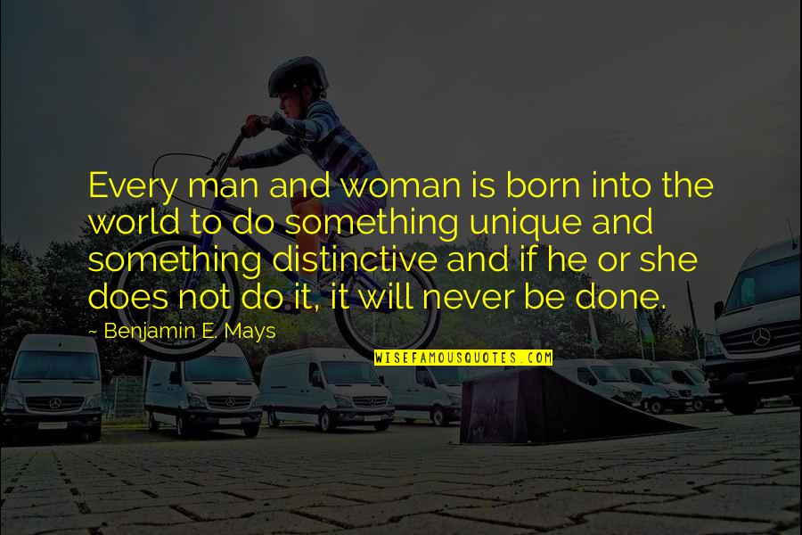 She Is The Man Quotes By Benjamin E. Mays: Every man and woman is born into the