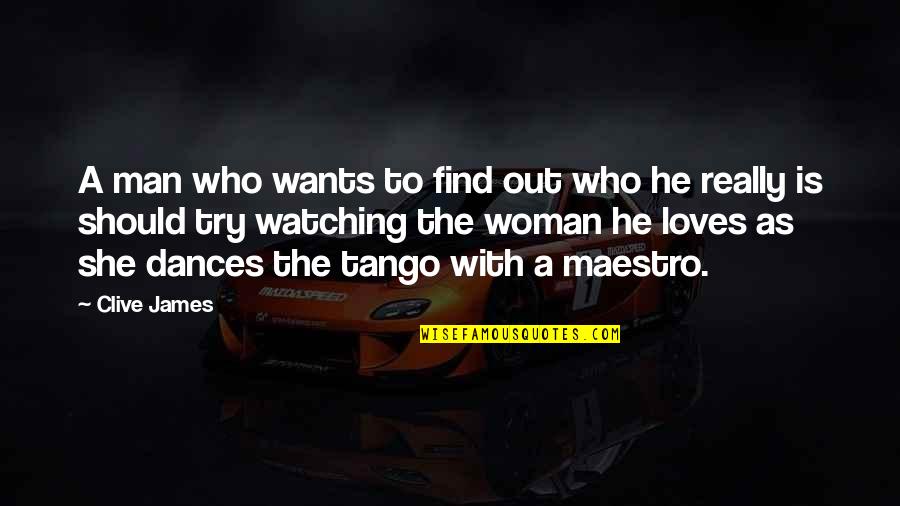 She Is The Man Quotes By Clive James: A man who wants to find out who She Is The Man Quotes By Clive James: A man who wants to find out who