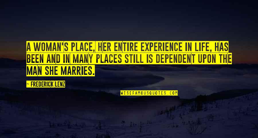 She Is The Man Quotes By Frederick Lenz: A woman's place, her entire experience in life,