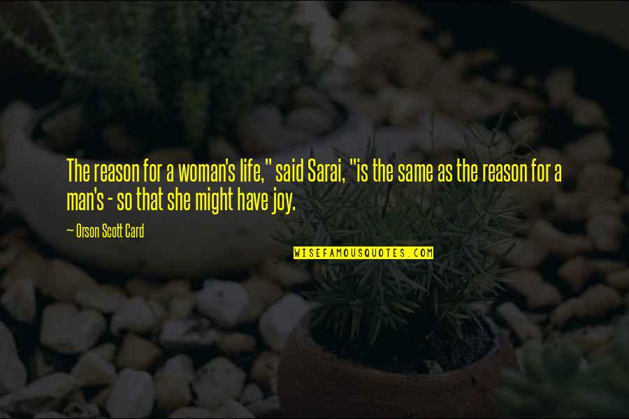 She Is The Man Quotes By Orson Scott Card: The reason for a woman's life," said Sarai,