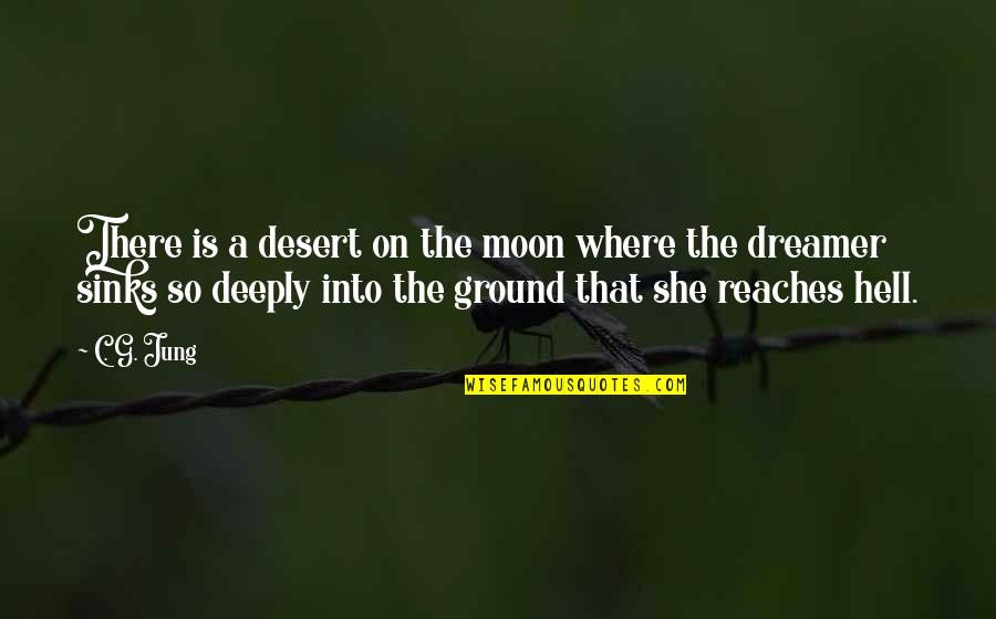 She Is The Moon Quotes By C. G. Jung: There is a desert on the moon where