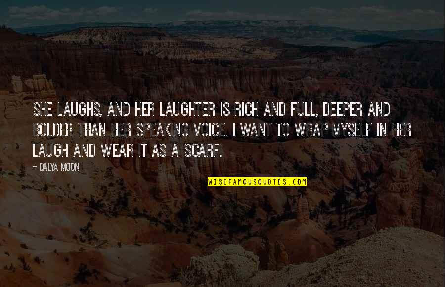 She Is The Moon Quotes By Dalya Moon: She laughs, and her laughter is rich and