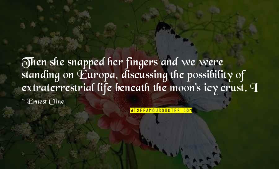 She Is The Moon Quotes By Ernest Cline: Then she snapped her fingers and we were