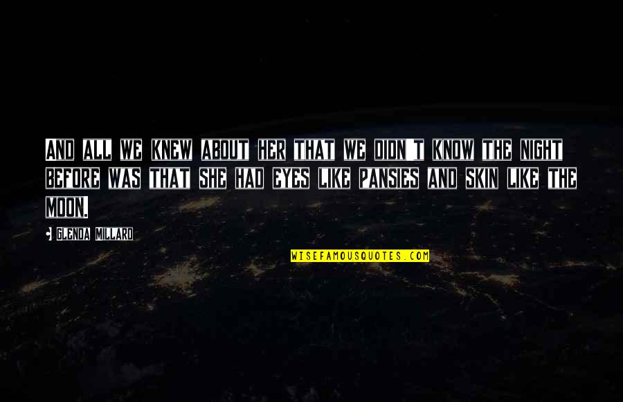 She Is The Moon Quotes By Glenda Millard: And all we knew about her that we