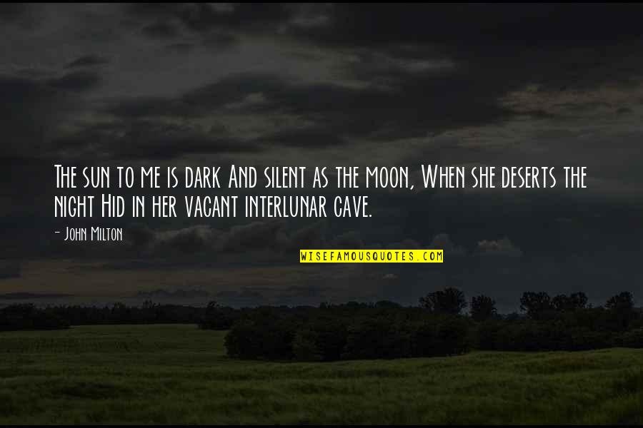 She Is The Moon Quotes By John Milton: The sun to me is dark And silent