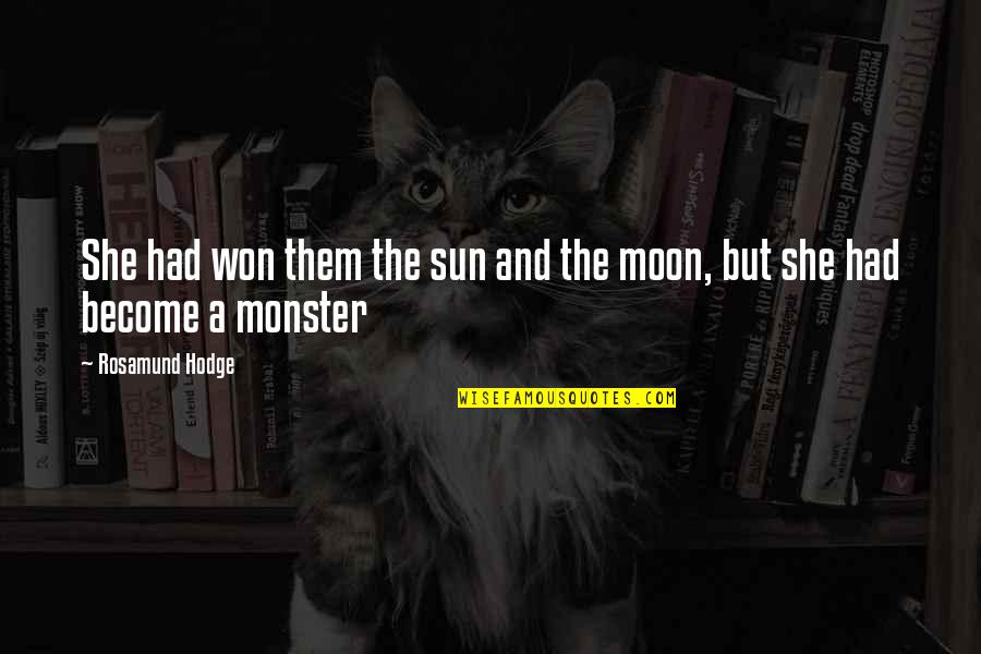 She Is The Moon Quotes By Rosamund Hodge: She had won them the sun and the