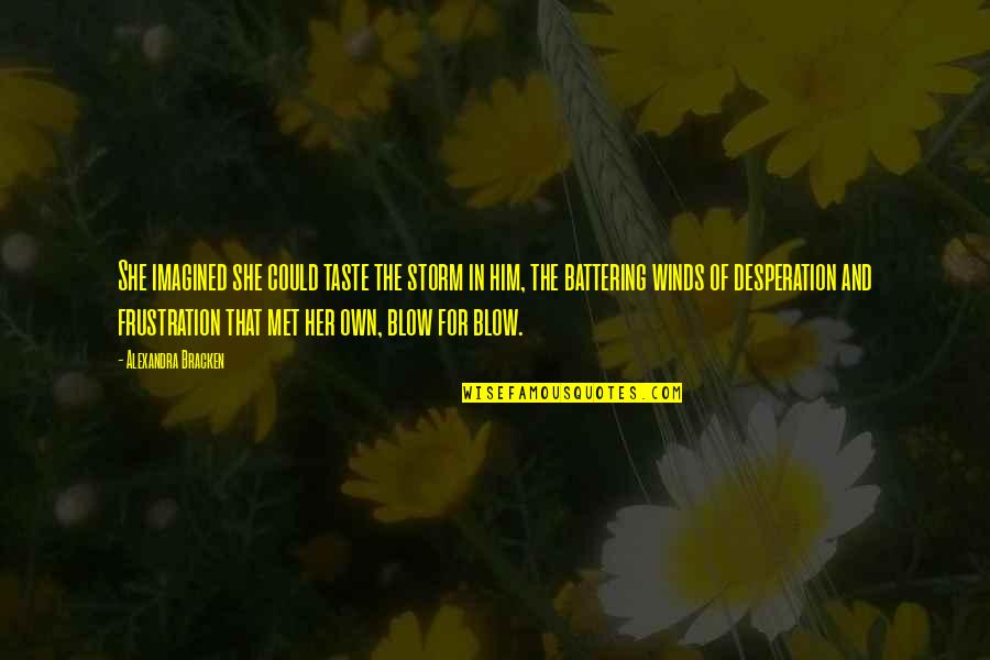 She Is The Storm Quotes By Alexandra Bracken: She imagined she could taste the storm in