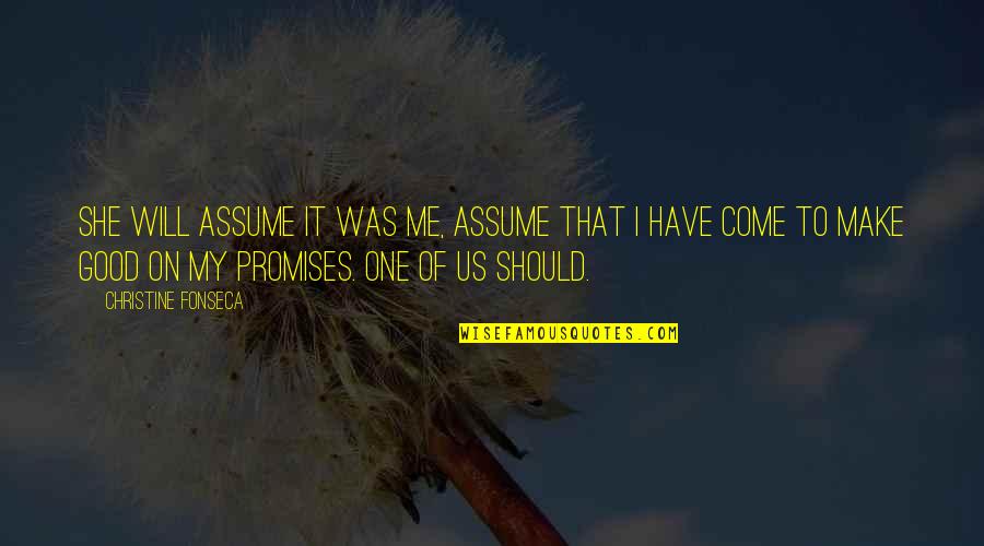 She Is Too Good For Me Quotes By Christine Fonseca: She will assume it was me, assume that