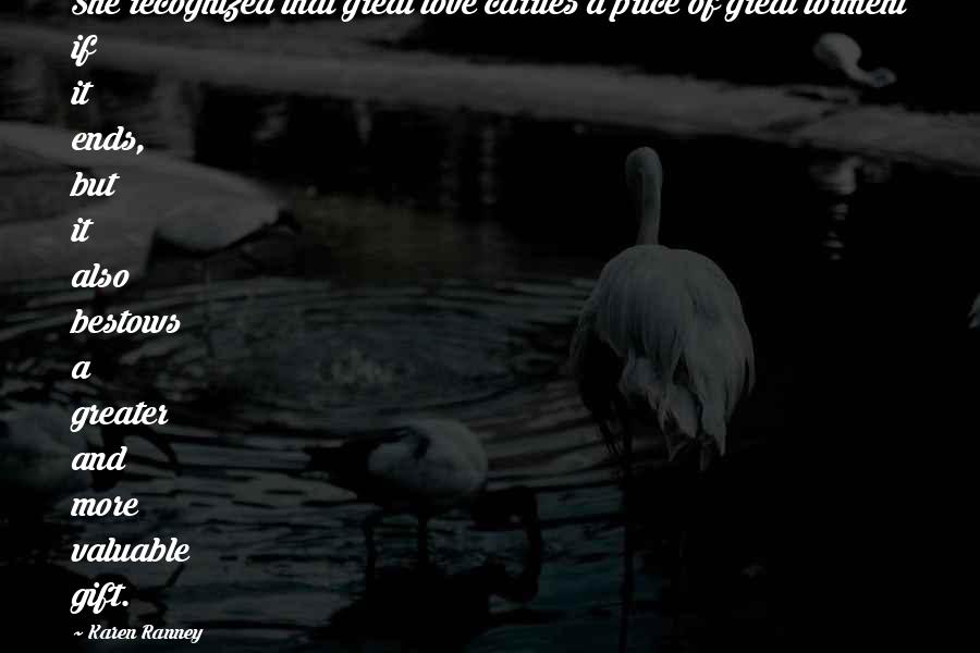 She Is Valuable Quotes By Karen Ranney: She recognized that great love carries a price