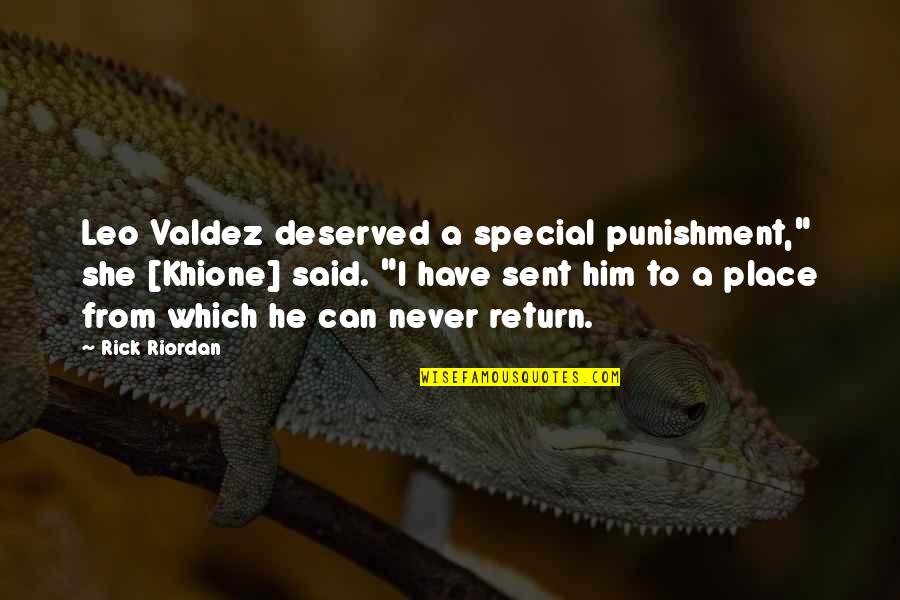 She Is Very Special Quotes By Rick Riordan: Leo Valdez deserved a special punishment," she [Khione]