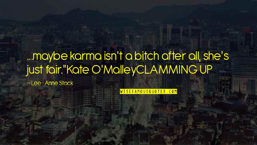 She Isn't Quotes By Lee-Anne Stack: ...maybe karma isn't a bitch after all, she's