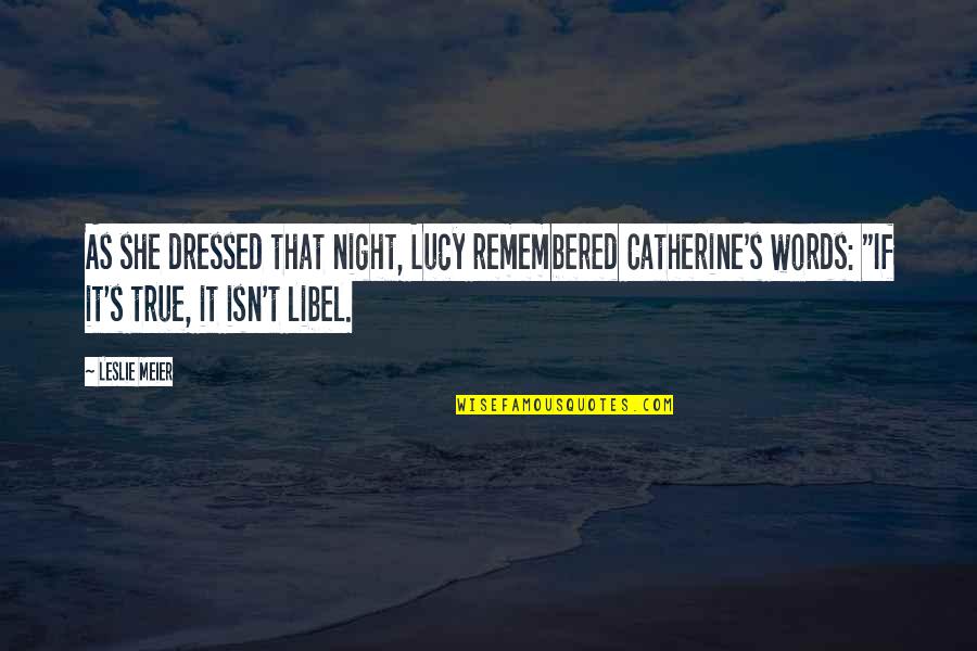 She Isn't Quotes By Leslie Meier: As she dressed that night, Lucy remembered Catherine's