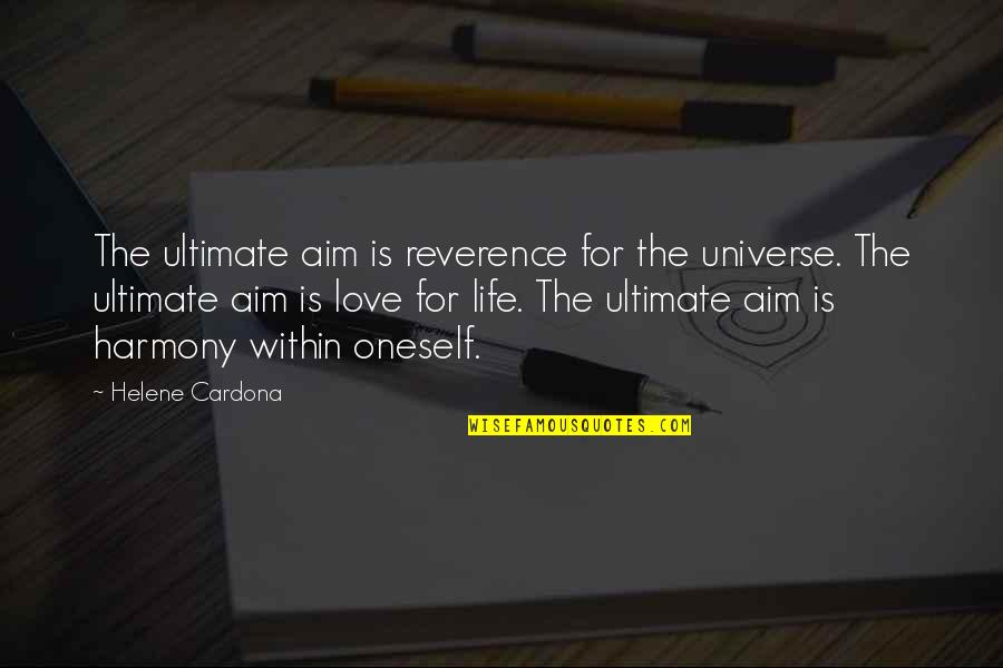 She Jumped Quotes By Helene Cardona: The ultimate aim is reverence for the universe. She Jumped Quotes By Helene Cardona: The ultimate aim is reverence for the universe.