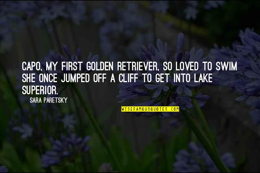 She Jumped Quotes By Sara Paretsky: Capo, my first golden retriever, so loved to She Jumped Quotes By Sara Paretsky: Capo, my first golden retriever, so loved to