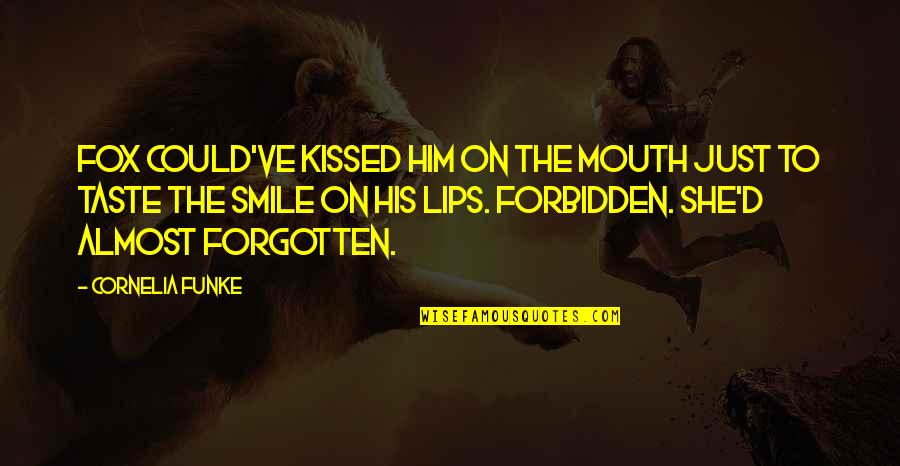 She Kissed Him Quotes By Cornelia Funke: Fox could've kissed him on the mouth just