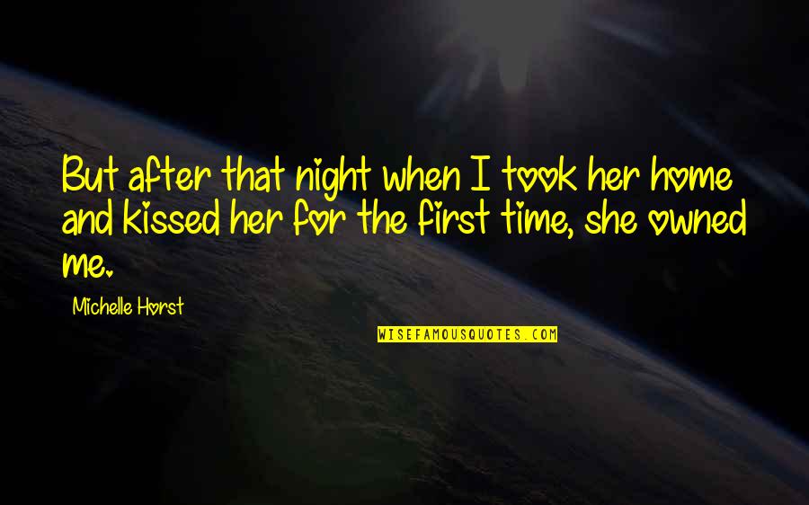 She Kissed Me Quotes By Michelle Horst: But after that night when I took her