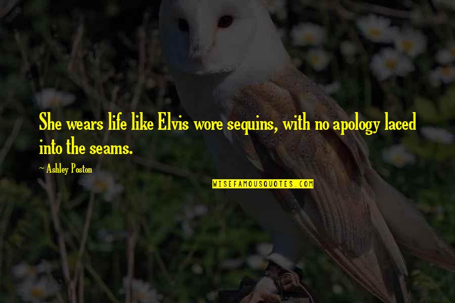 She Knew Better Quotes By Ashley Poston: She wears life like Elvis wore sequins, with