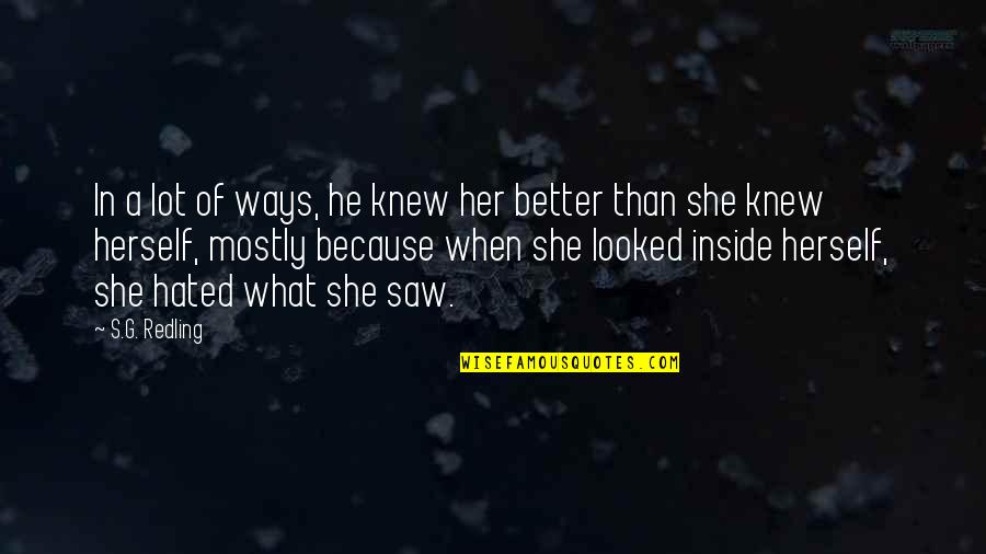 She Knew Better Quotes By S.G. Redling: In a lot of ways, he knew her She Knew Better Quotes By S.G. Redling: In a lot of ways, he knew her