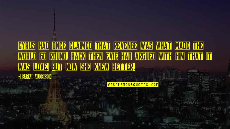 She Knew Better Quotes By Sarah Alderson: Cyrus had once claimed that revenge was what She Knew Better Quotes By Sarah Alderson: Cyrus had once claimed that revenge was what