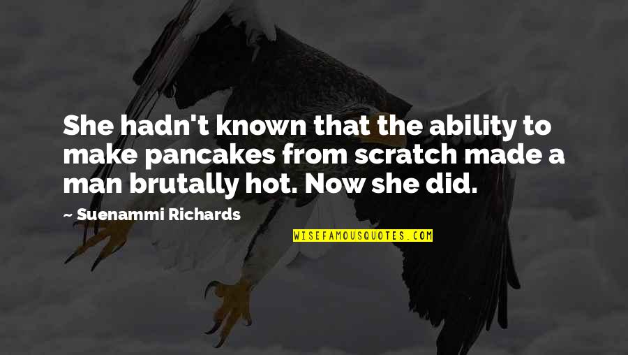 She Knows Everything Quotes By Suenammi Richards: She hadn't known that the ability to make She Knows Everything Quotes By Suenammi Richards: She hadn't known that the ability to make