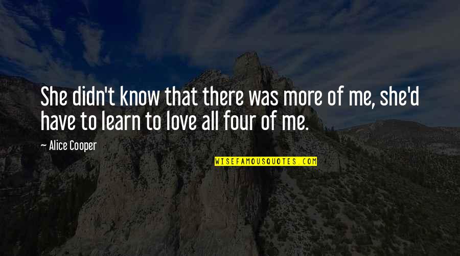 She Knows Love Quotes By Alice Cooper: She didn't know that there was more of
