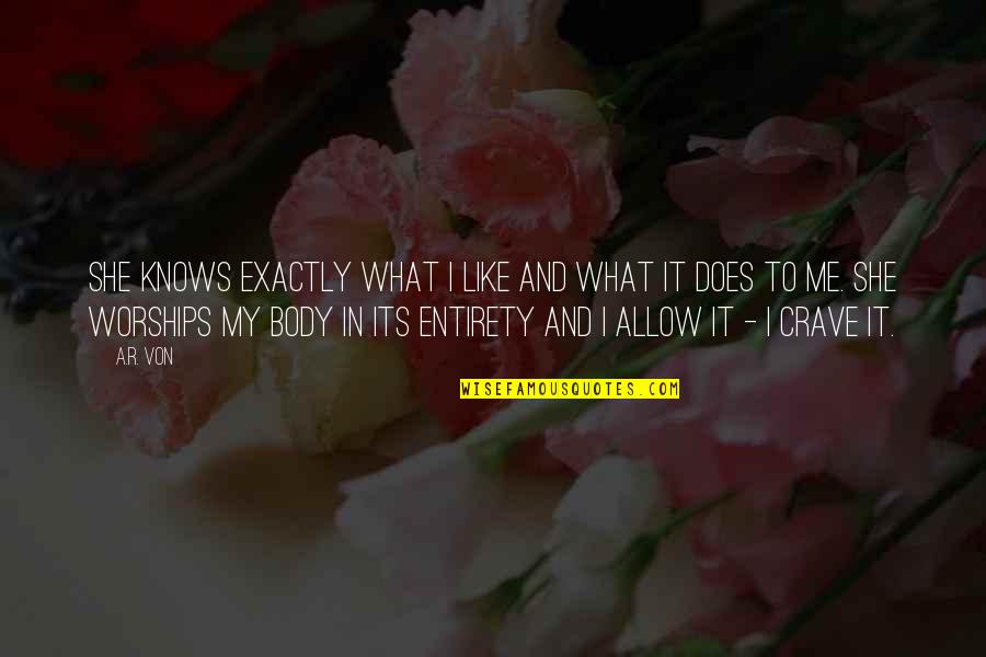 She Knows Me Best Quotes By A.R. Von: She knows exactly what I like and what She Knows Me Best Quotes By A.R. Von: She knows exactly what I like and what