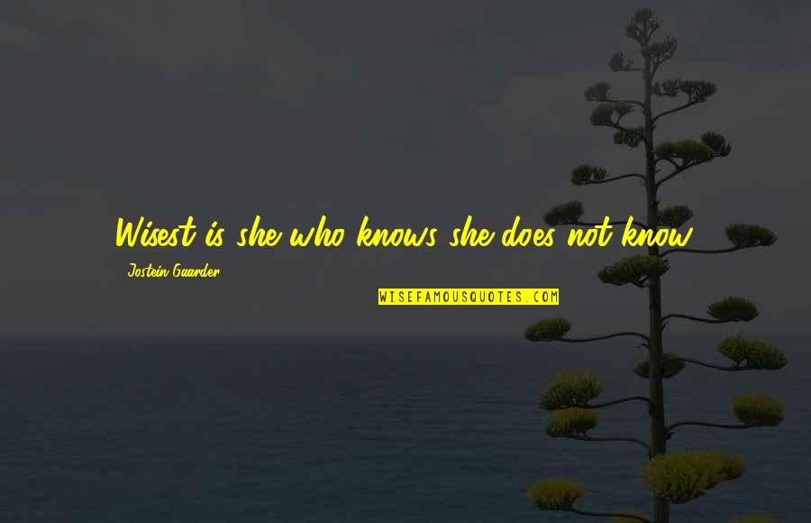 She Knows Who She Is Quotes By Jostein Gaarder: Wisest is she who knows she does not