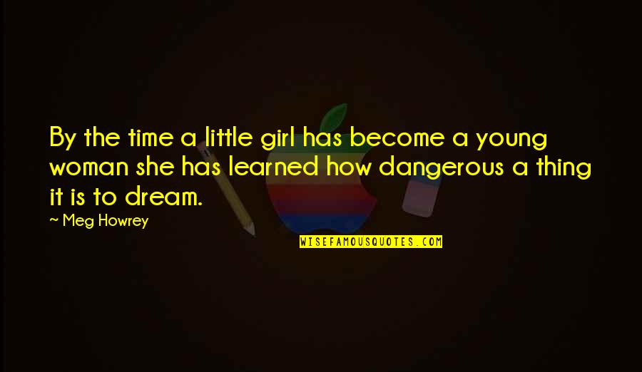 She Learned Quotes By Meg Howrey: By the time a little girl has become