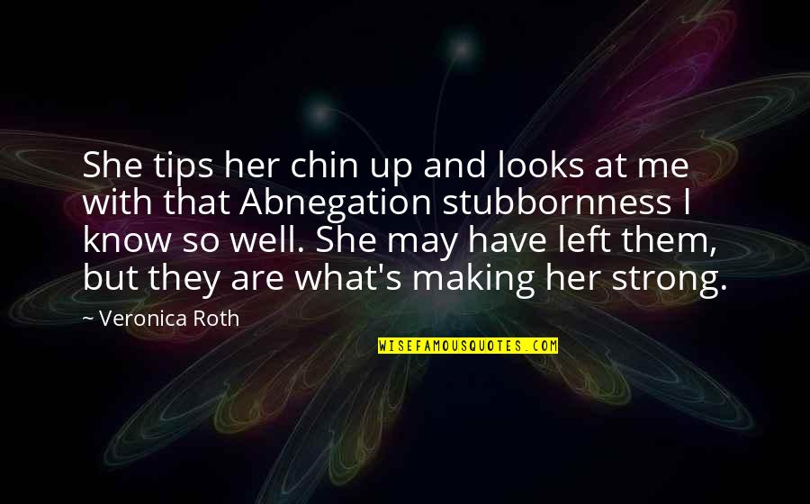 She Left Me Quotes By Veronica Roth: She tips her chin up and looks at