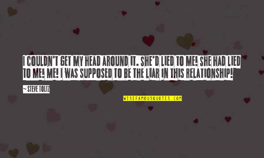 She Lied Me Quotes By Steve Toltz: I couldn't get my head around it. She'd She Lied Me Quotes By Steve Toltz: I couldn't get my head around it. She'd