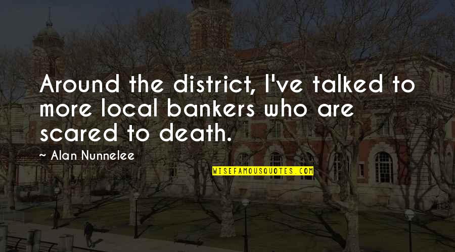 She Lifts Quotes By Alan Nunnelee: Around the district, I've talked to more local